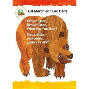 Brown Bear, Brown Bear, What Do You See? / Oso Pardo, Oso Pardo, ¿Qué Ves Ahí? (